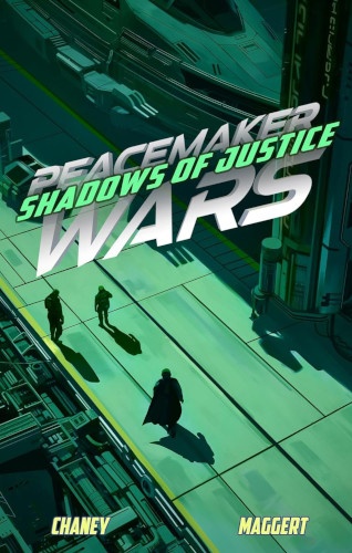Peacemaker Wars 5 Shadows of Justice book cover. Sky view of 3 individuals walking in an alley, casting shadows behind them. The tone of the image is green.