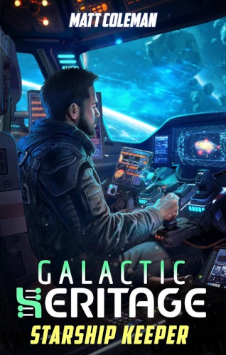 Galactic Heritage 4 Starship Keeper book cover. Gunnar is in the cockpit piloting a starship.