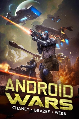 Android Wars 1 book cover, an android brandishes a rifle in the thick of a space battle, another heavy armored figure wields a flamethrower in the background